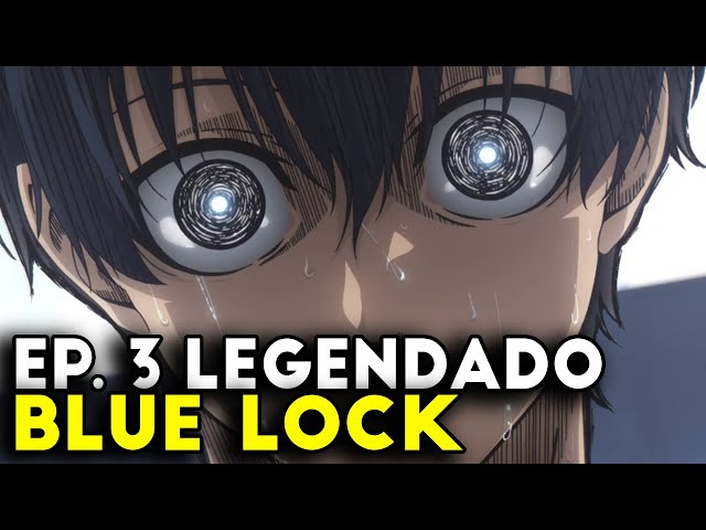 BLUE LOCK EP 3 LEGENDADO PT-BR - DATA E HORA